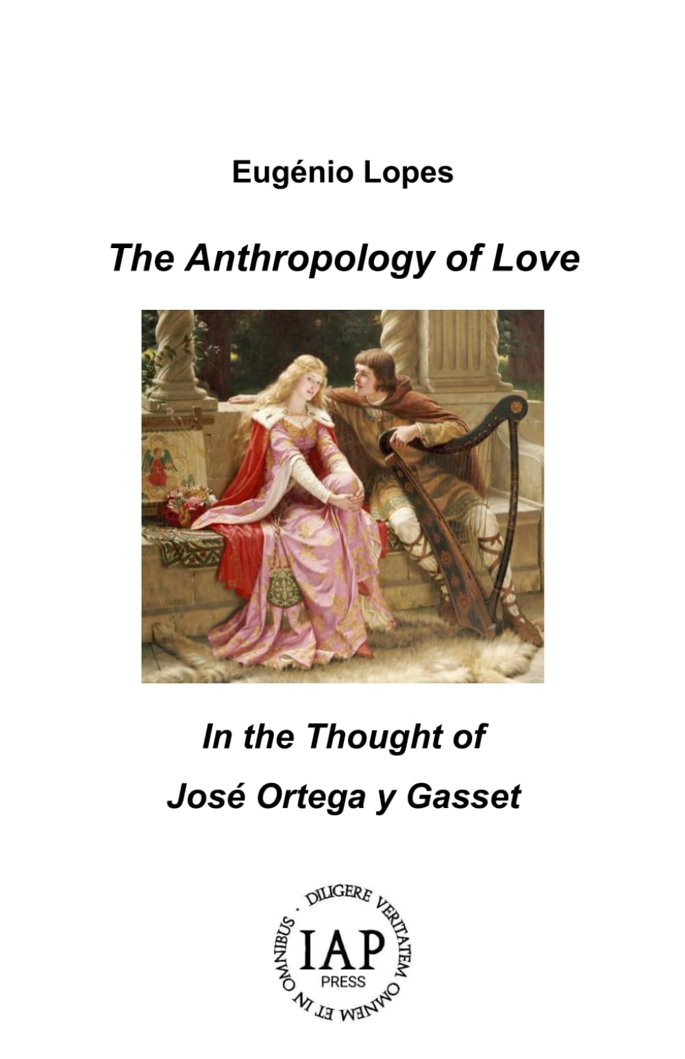 The Anthropology of Love: In the Thought of José Ortega y Gasset (“Philosophia Perennis and Realistic Phenomenology. Studies in Philosophy”)