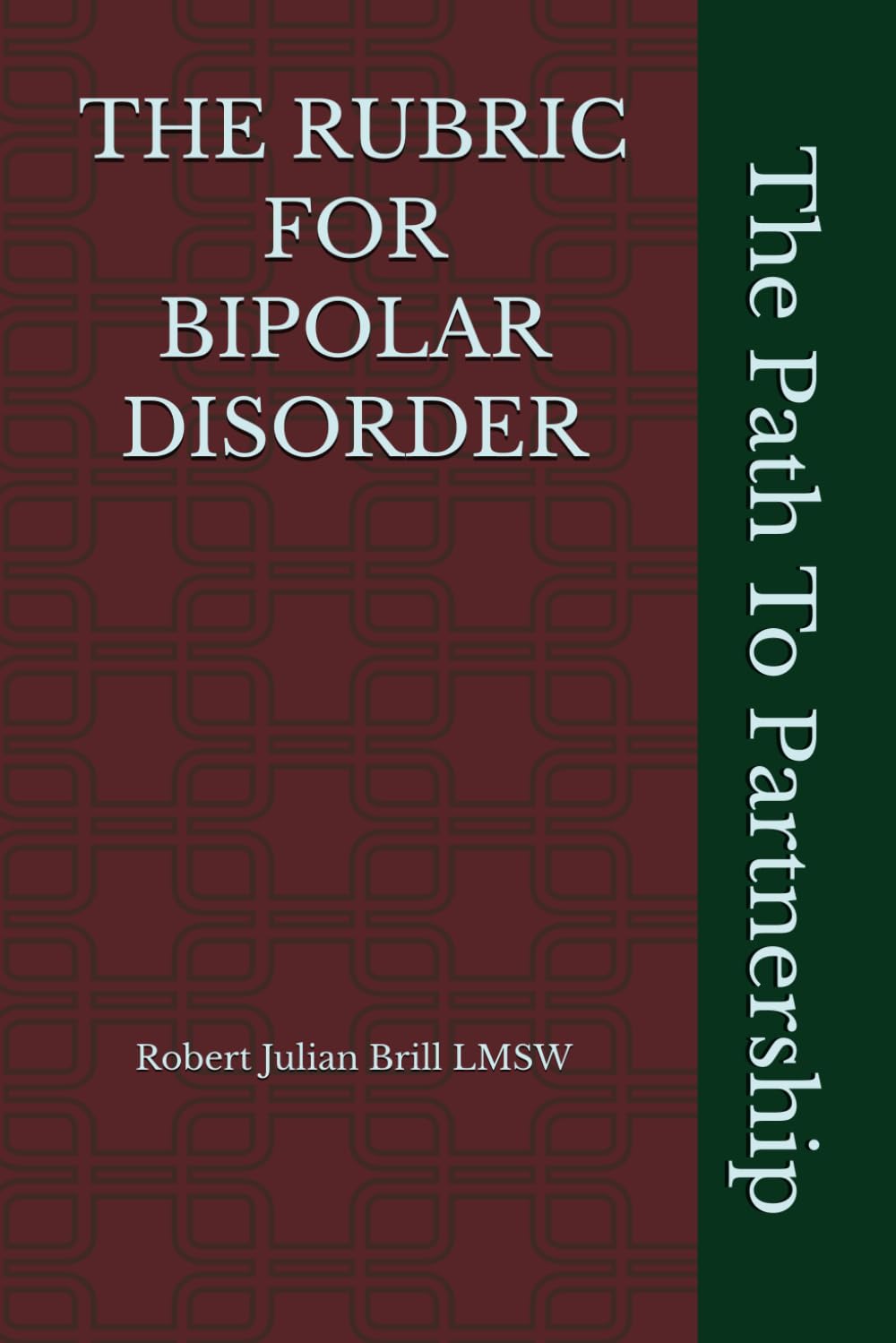 THE RUBRIC FOR BIPOLAR DISORDER: The Path To Partnership