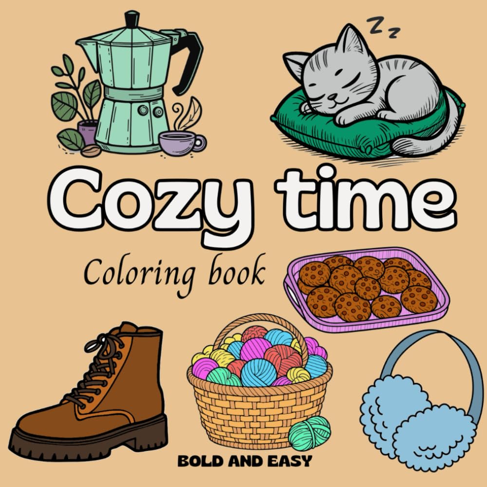 COZY TIME coloring book, Bold and Easy: Simple, Cute Illustrations with Thick Lines for Adults and Teens