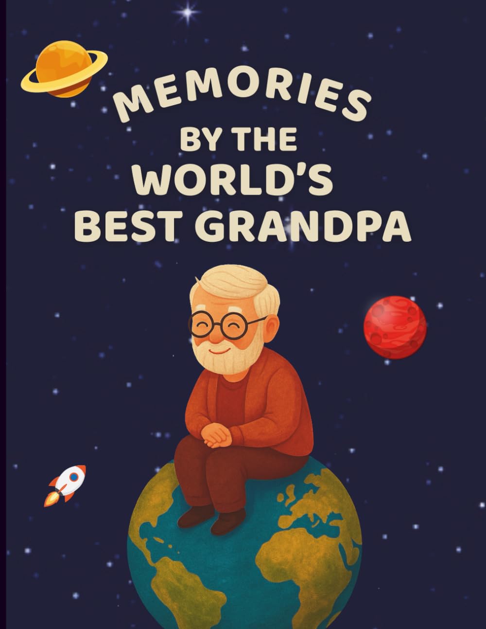 Memories by the World’s Best Grandpa: A keepsake memory book and guided journal for Grandpa to record his life story, family memories, and legacy.