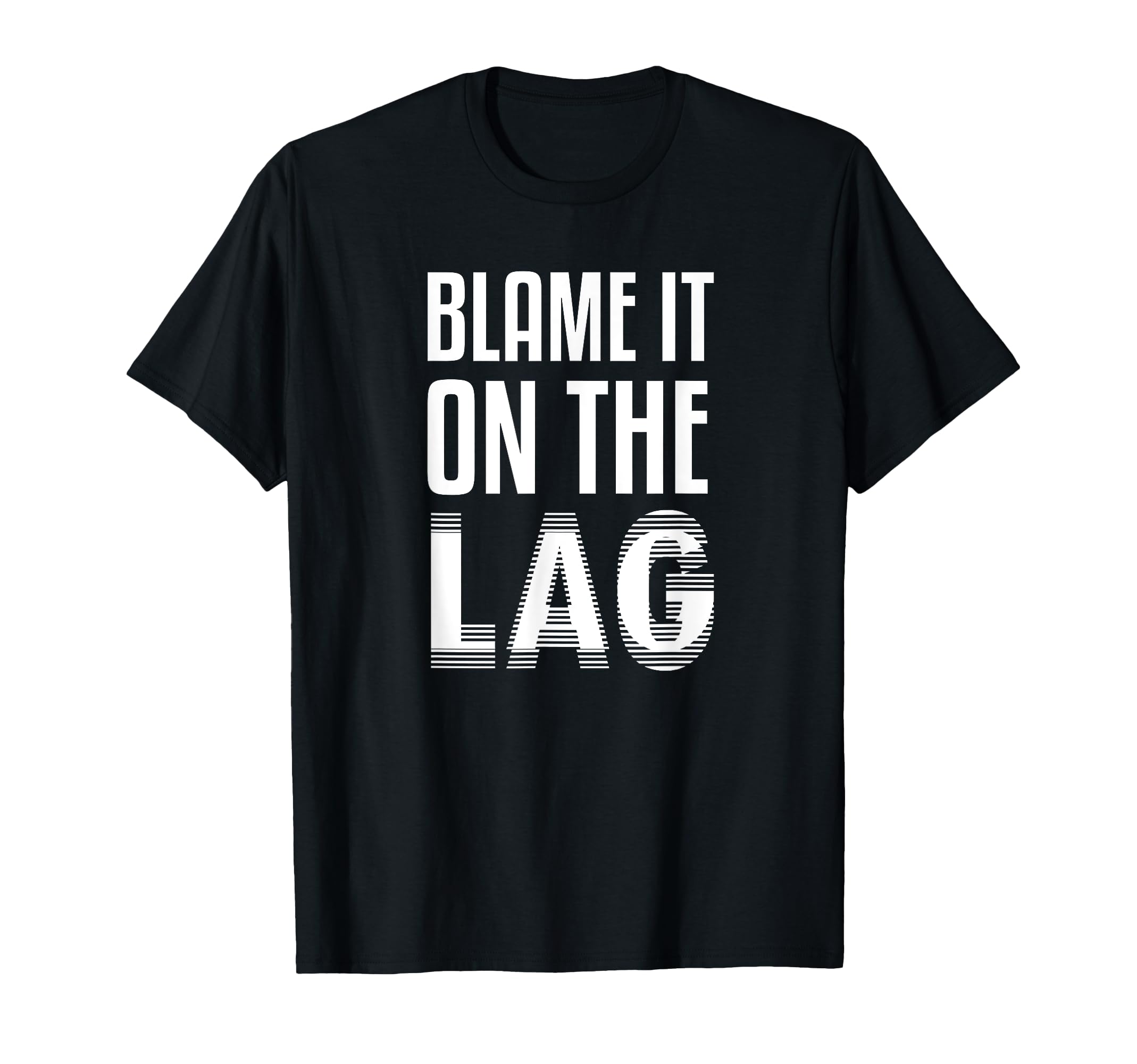 Funny Gaming Gift Blame it On The Lag T-Shirt