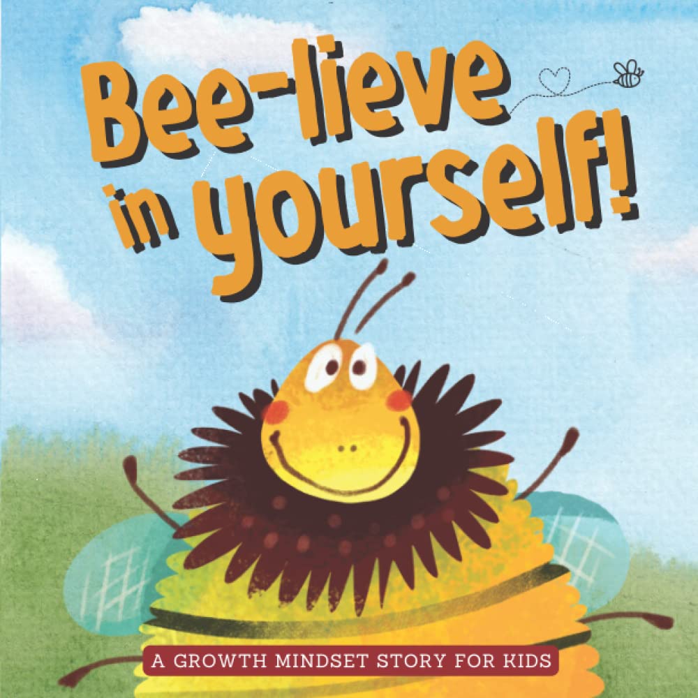 Bee-lieve In Yourself!: A Growth Mindset Story For Kids (Growth Mindset Books for Kids)