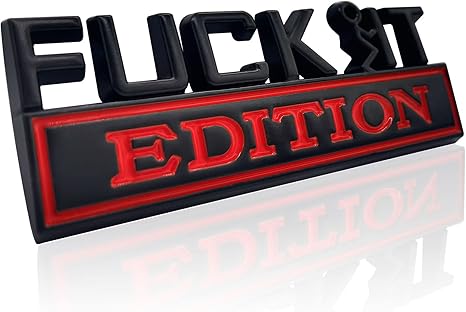 Fuck IT Edition Emblem, Car Exterior Emblems Badge 3D Sticker Decal, Fuck-IT Edition Emblem 3D Fender Badge Decal, 3D Fender Badge Decal Car Truck Replacement, Fit for All Cars