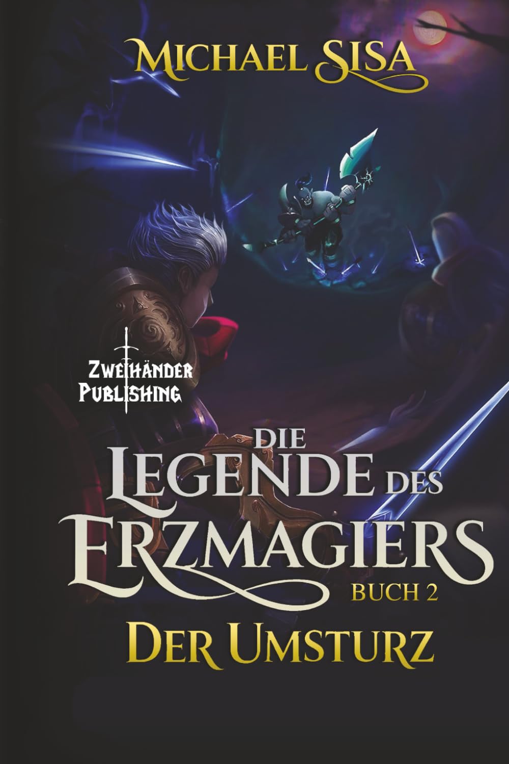 Der Umsturz: Ein LitRPG-Abenteuer: 2 (Die Legende des Erzmagiers)