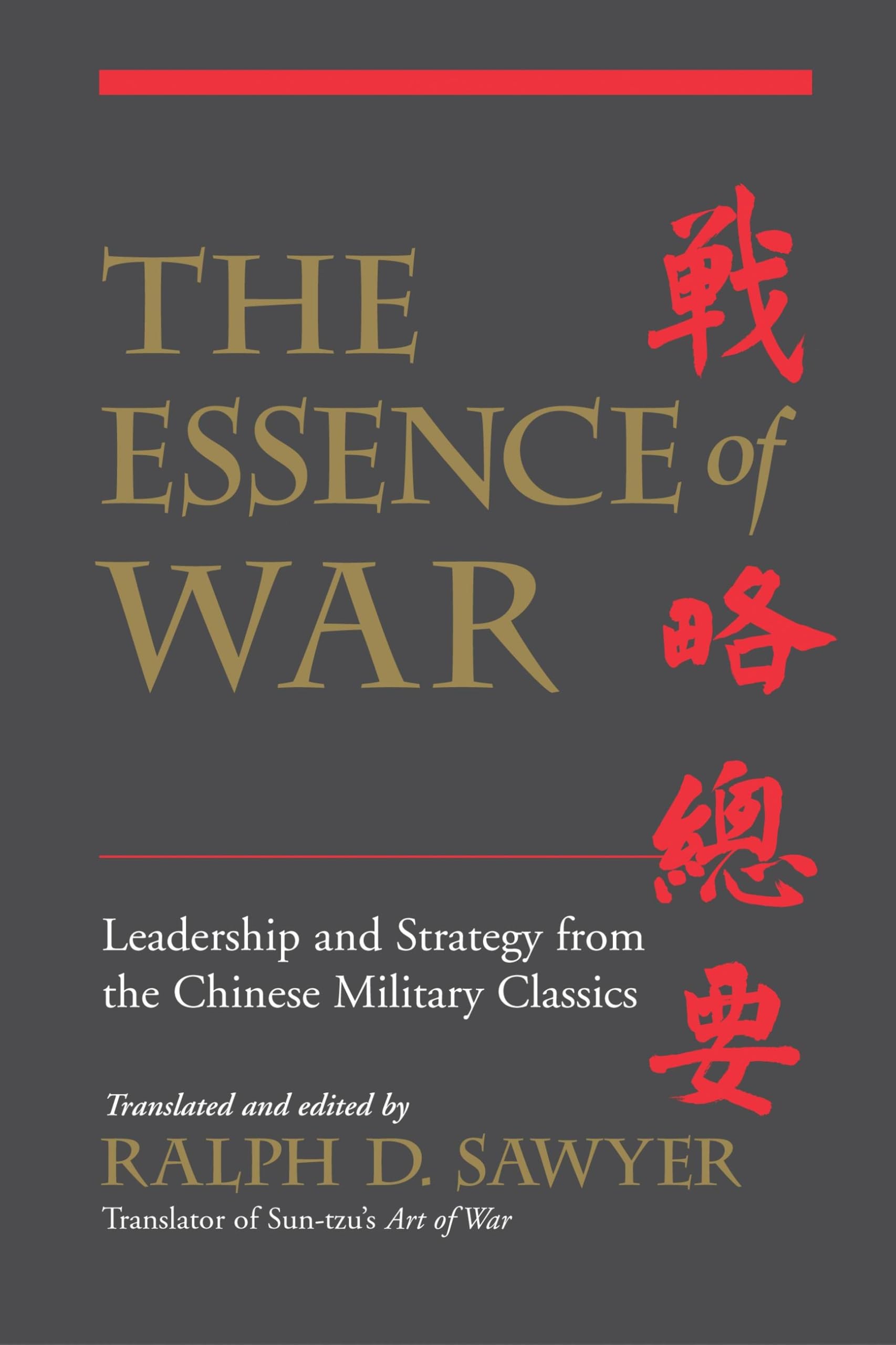 The Essence of War: Leadership And Strategy From The Chinese Military Classics