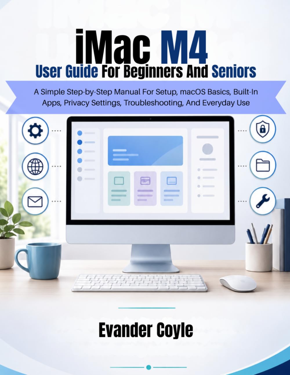 iMac M4 User Guide For Beginners And Seniors