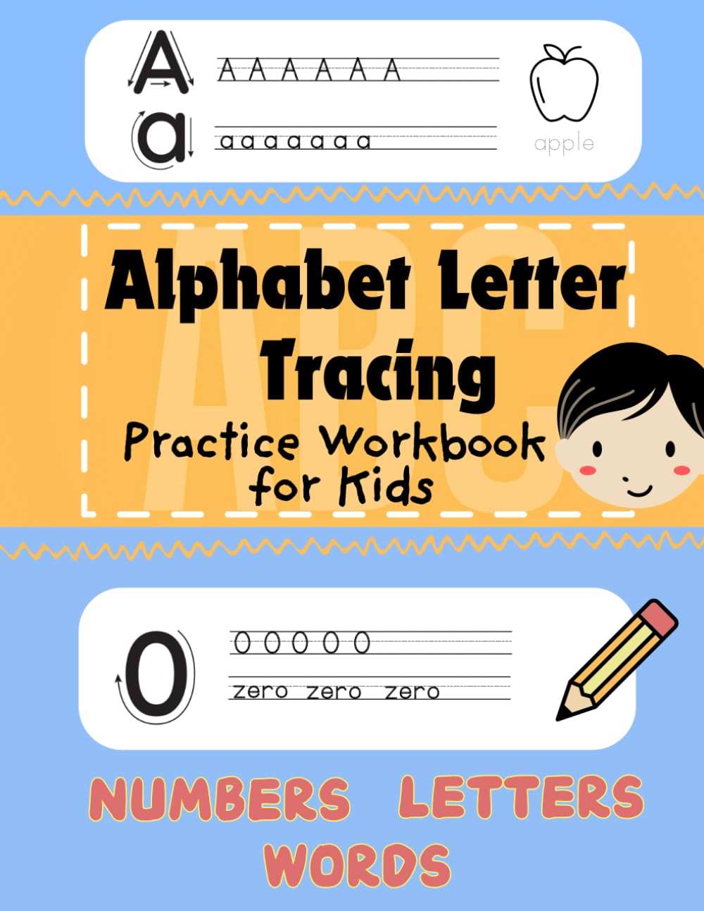 Alphabet Letter Tracing Practice Workbook for Kids: ABC Handwriting Activities; Trace Numbers for Preschool and Kindergarten