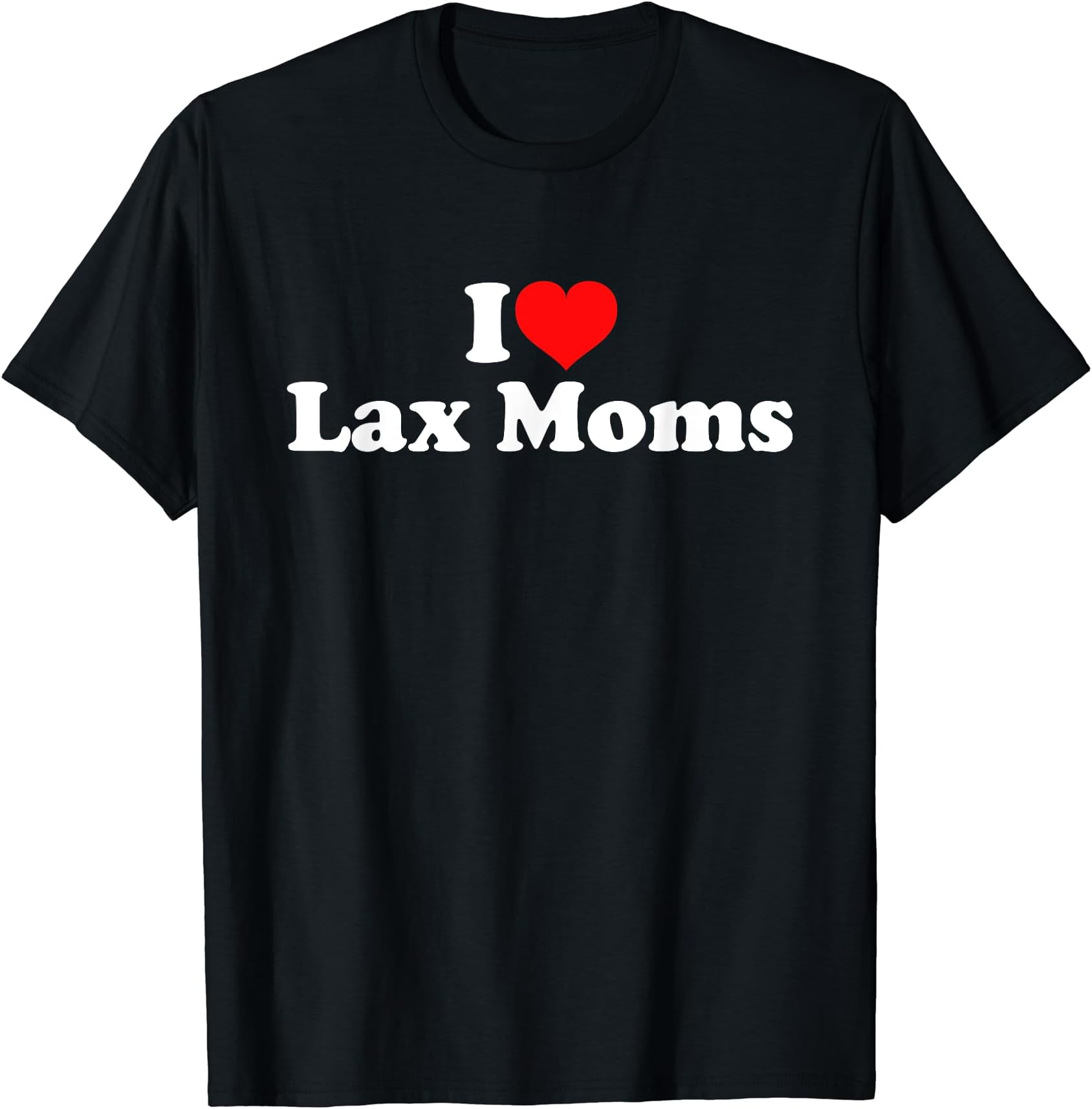 I Love Lax Moms T-Shirt