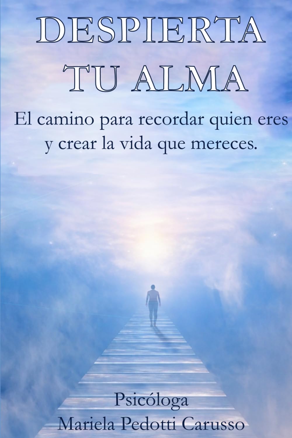 Despierta tu alma: El camino para recordar quién eres y crear la vida que mereces