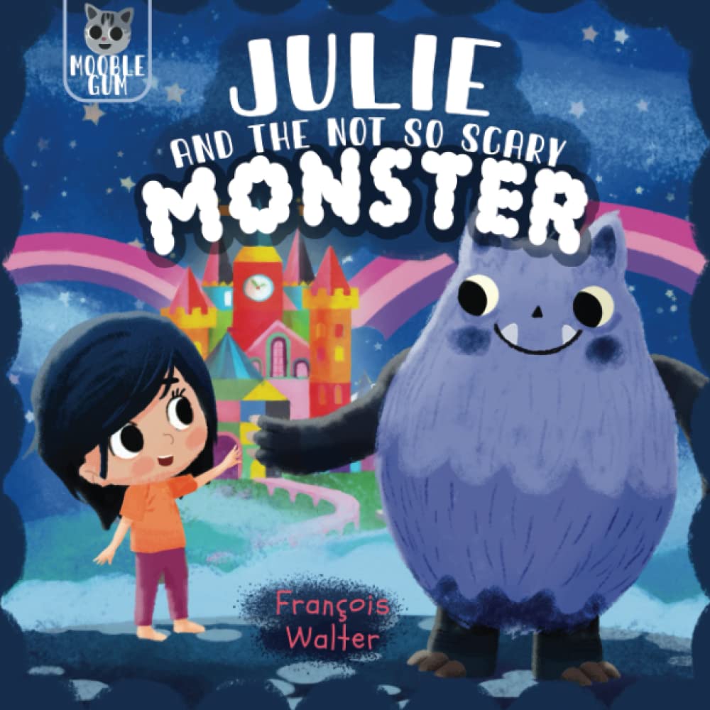 Julie and the not so scary monster: a bedtime story for kids having nightmares