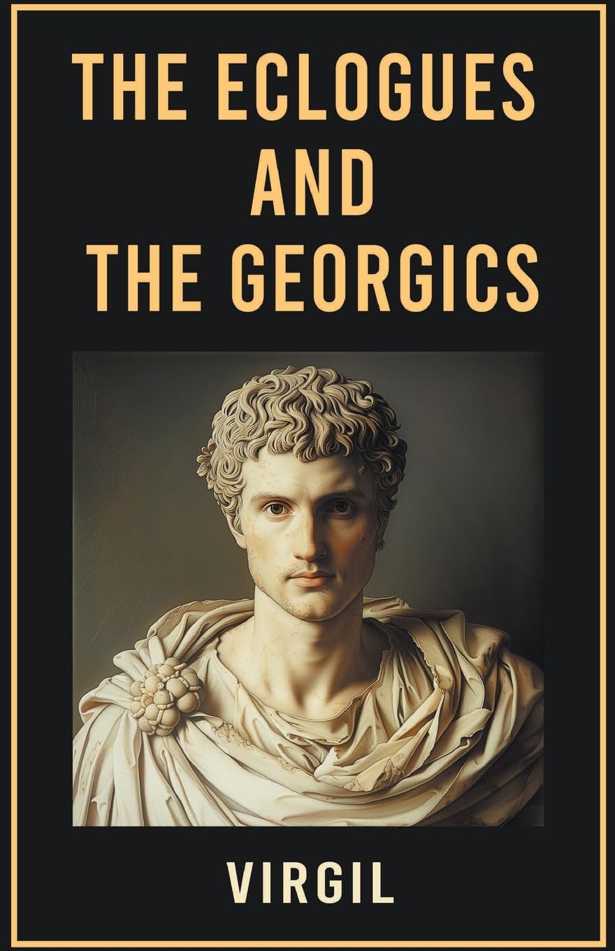 The Eclogues and The Georgics