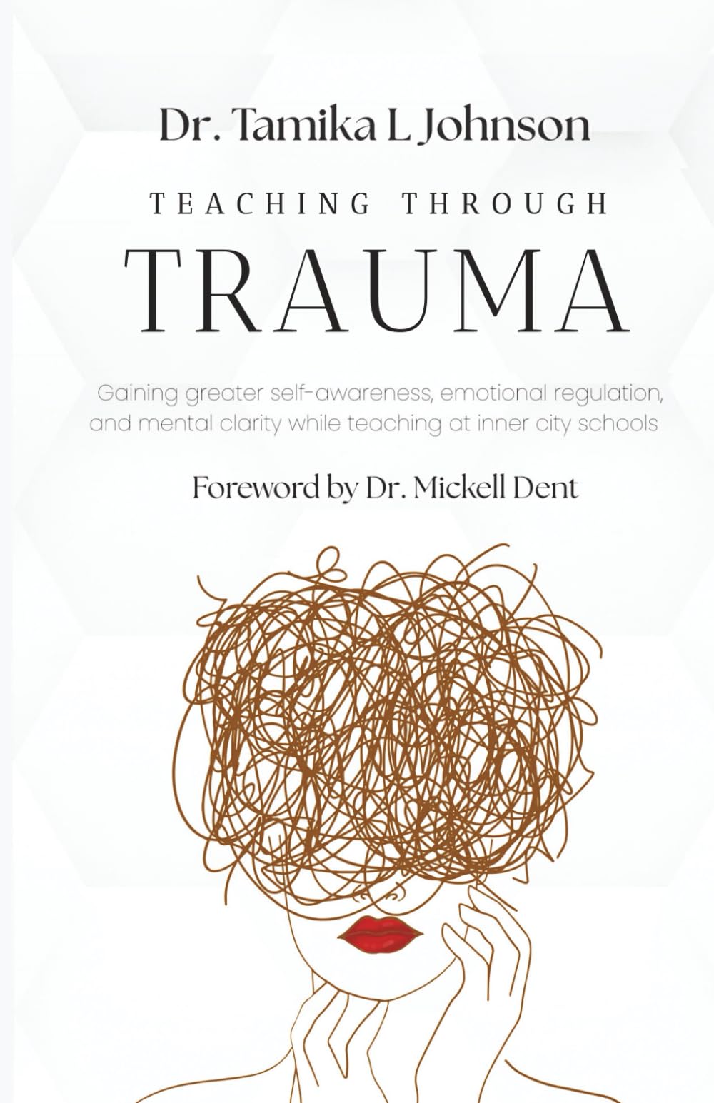 Teaching Through Trauma: Gaining greater self-awareness, emotional regulation, and mental clarity while teaching at inner city schools