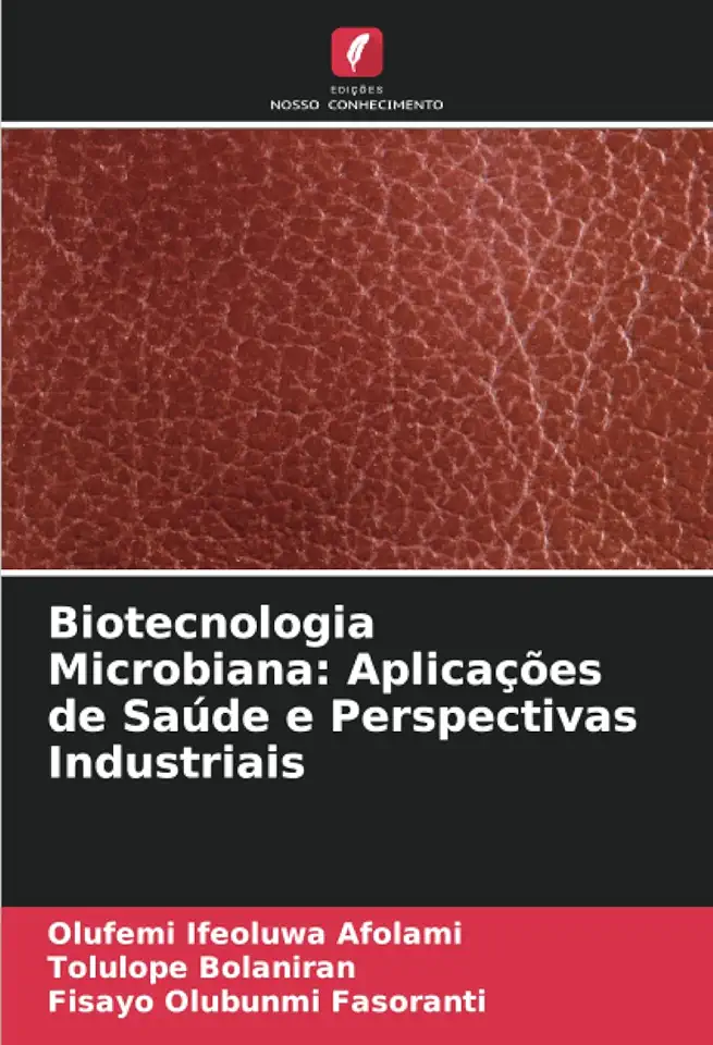 Biotecnologia Microbiana: Aplicações de Saúde e Perspectivas Industriais