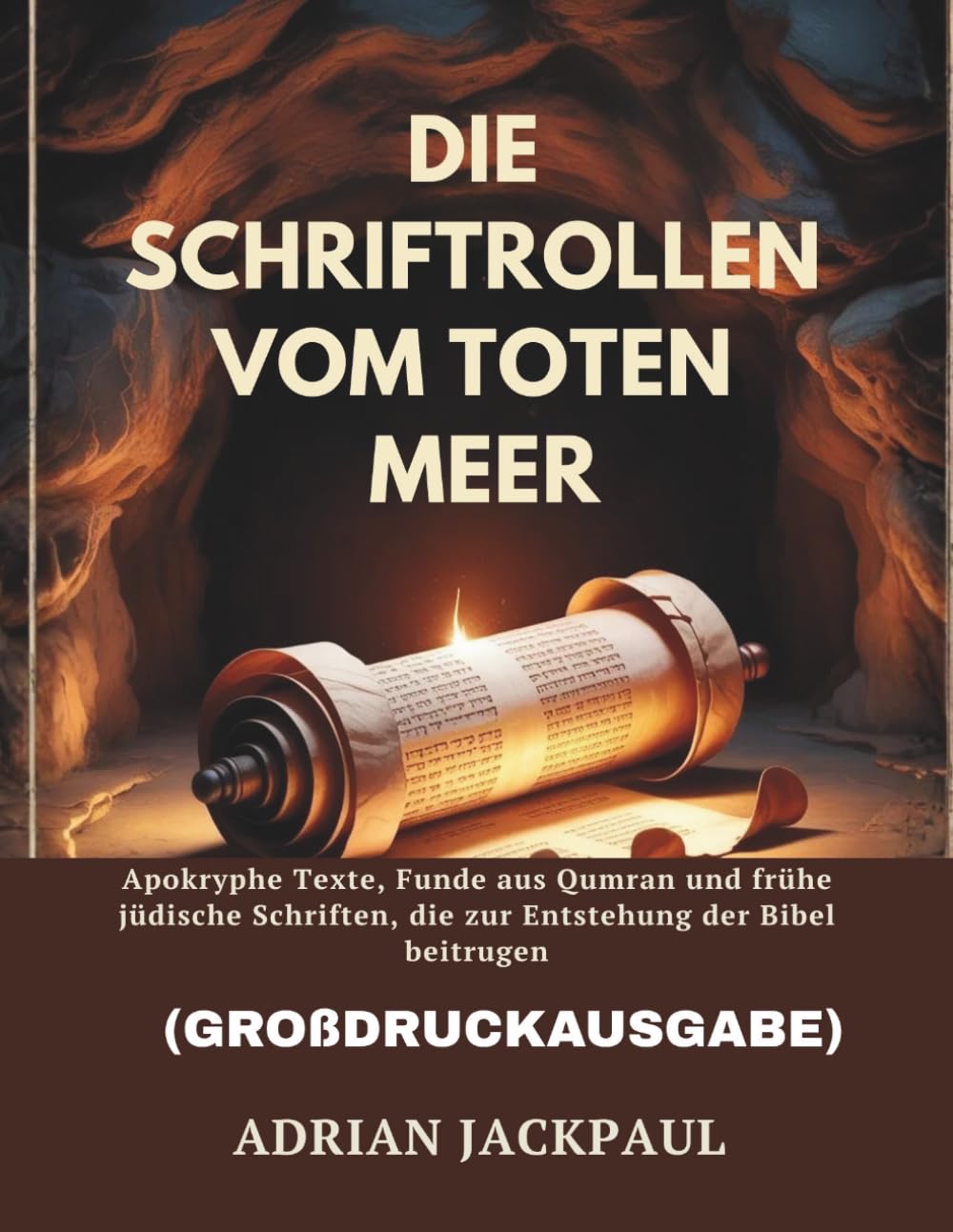 DIE SCHRIFTROLLEN VOM TOTEN MEER (GROßDRUCKAUSGABE): Apokryphe Texte, Funde aus Qumran und frühe jüdische Schriften, die zur Entstehung der Bibel beitrugen