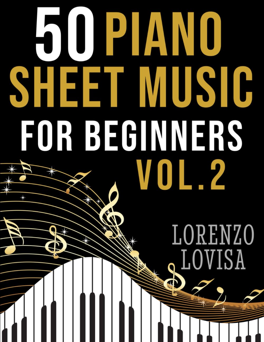 50 Piano Sheet Music for Beginners Vol. 2: Simplified Great Classics with Large Font Sizes (Classical Piano Sheet Music for Beginners)