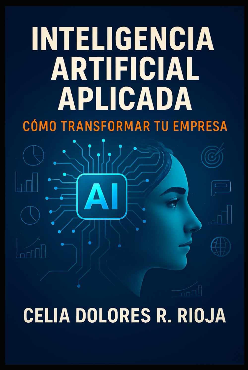 INTELIGENCIA ARTIFICIAL APLICADA: Cómo Transformar tu Empresa
