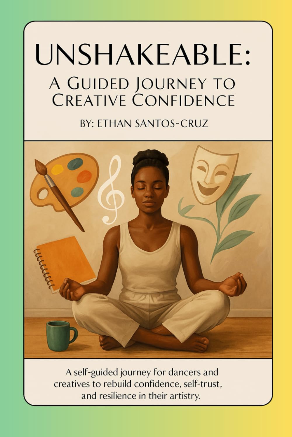 Unshakeable:: A Guided Journey To Creative Confidence      Paperback – January 15, 2026