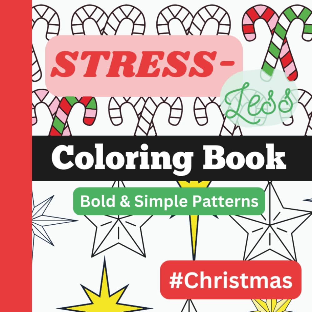 Stress-Less Coloring Book #Christmas: Bold, simple and repetitive christmas themed patterns for all ages. Designed for your fun, stress relief and ... holidays! (Stress-Less Coloring Book Series)