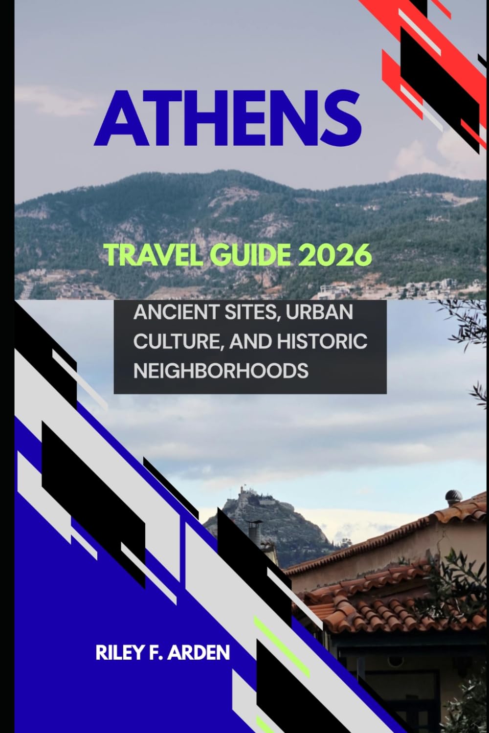 ATHENS TRAVEL GUIDE 2026: ANCIENT SITES, URBAN CULTURE, AND HISTORIC NEIGHBORHOODS
