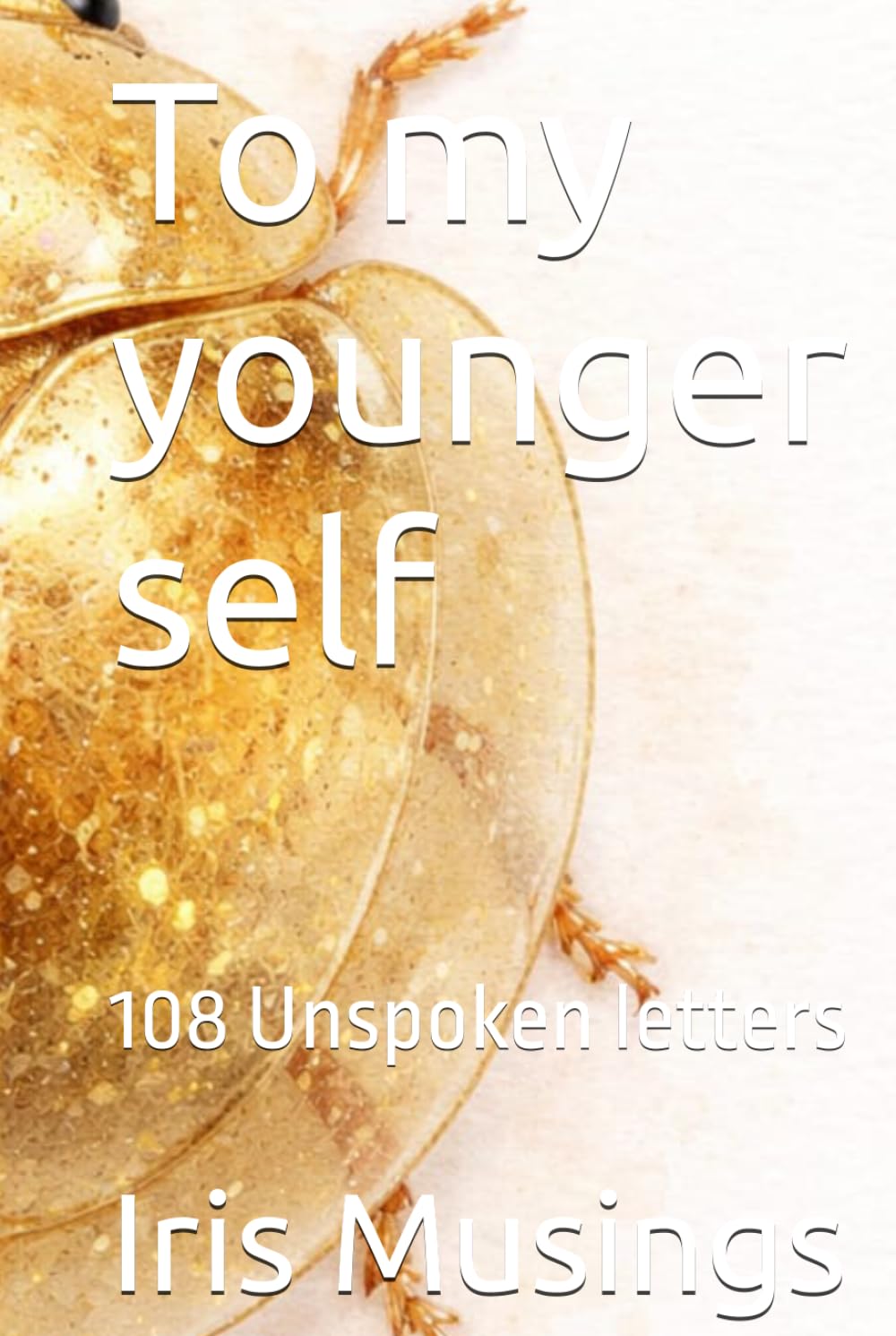 To my younger self: 108 Unspoken letters