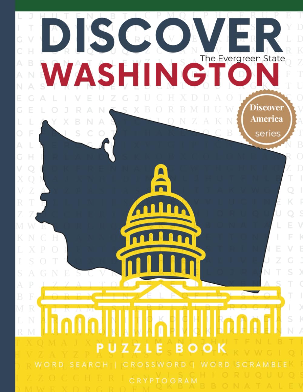 Discover Washington Puzzle: The Ultimate State Puzzle Book: 110 Pages of Word Searches, Crosswords, and Brain Teasers | Learn Washington History, ... America: State-by-State Puzzle Adventures)