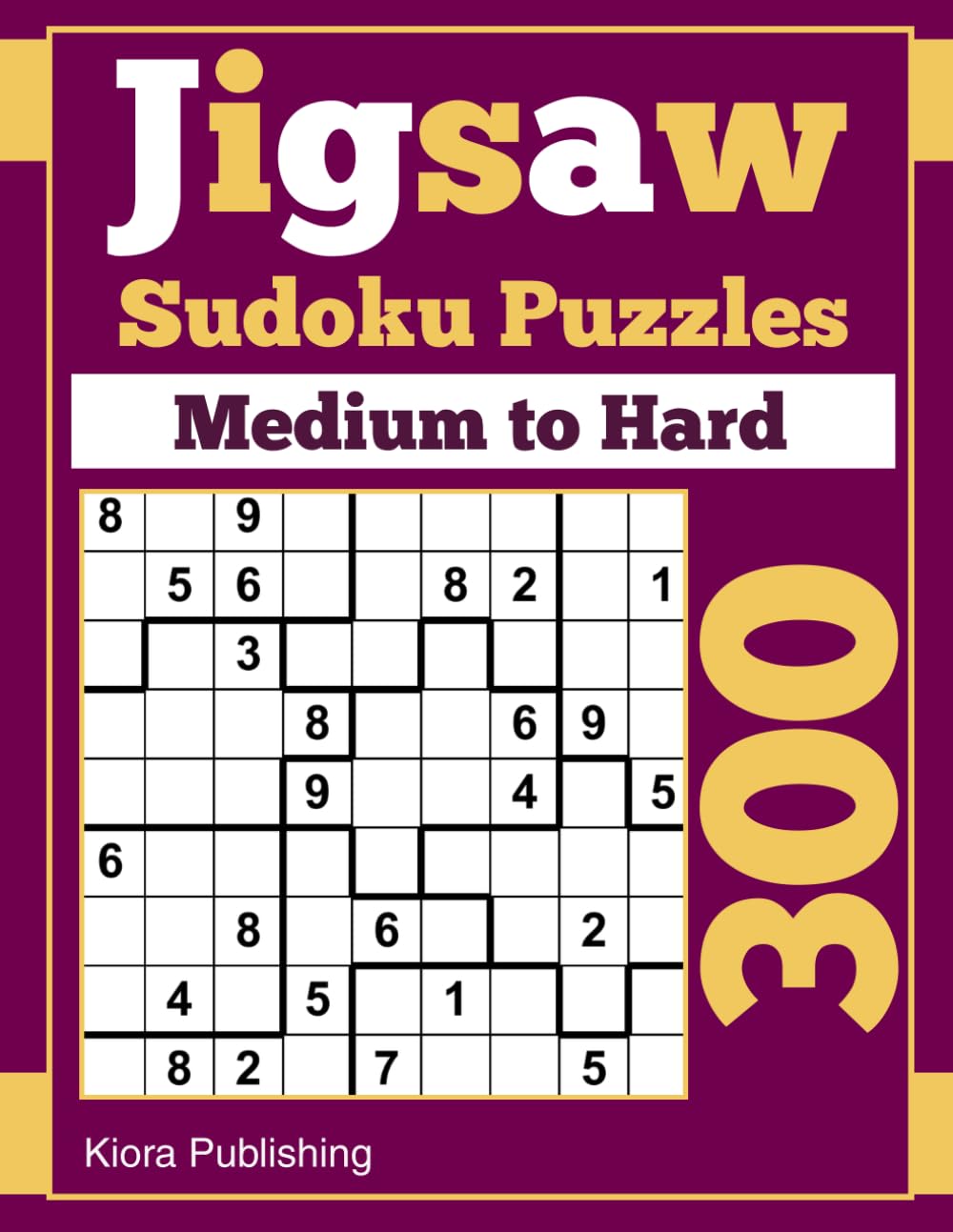 Jigsaw Sudoku Puzzles Medium to Hard: 300 Loco Sudoku Puzzle Books for Adults Large Print