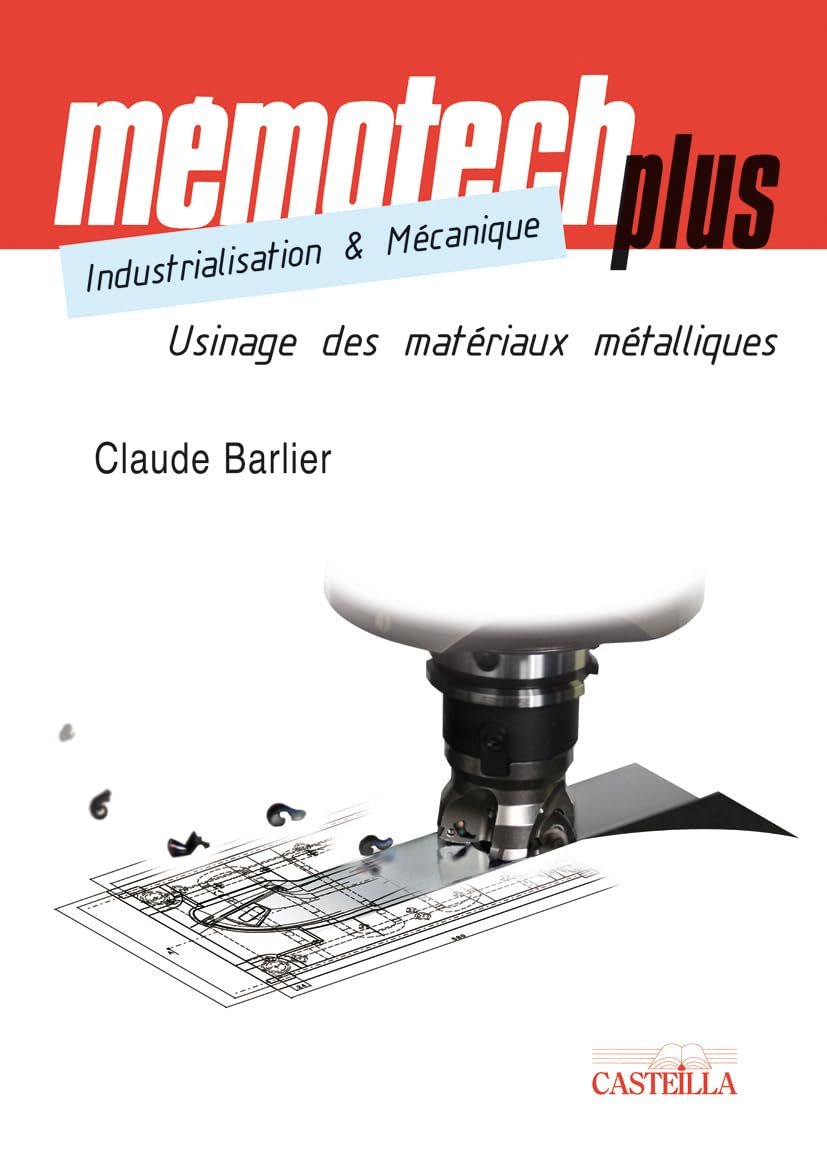 Mémotech Plus Industrialisation et mécanique STS IUT CPGE Écoles d’ingénieurs Usinage des matériaux métalliques
