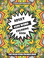 The Swear Word Coloring Book: Adult Cuss Word Coloring Book B08DSSZGQH Book Cover