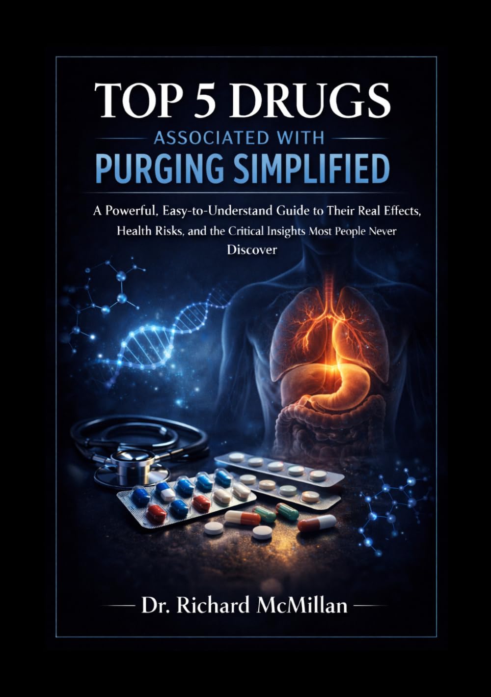 Top 5 Drugs Associated with Purging Simplified: A Powerful, Easy-to-Understand Guide to Their Real Effects, Health Risks, and the Critical Insights Most People Never Discover