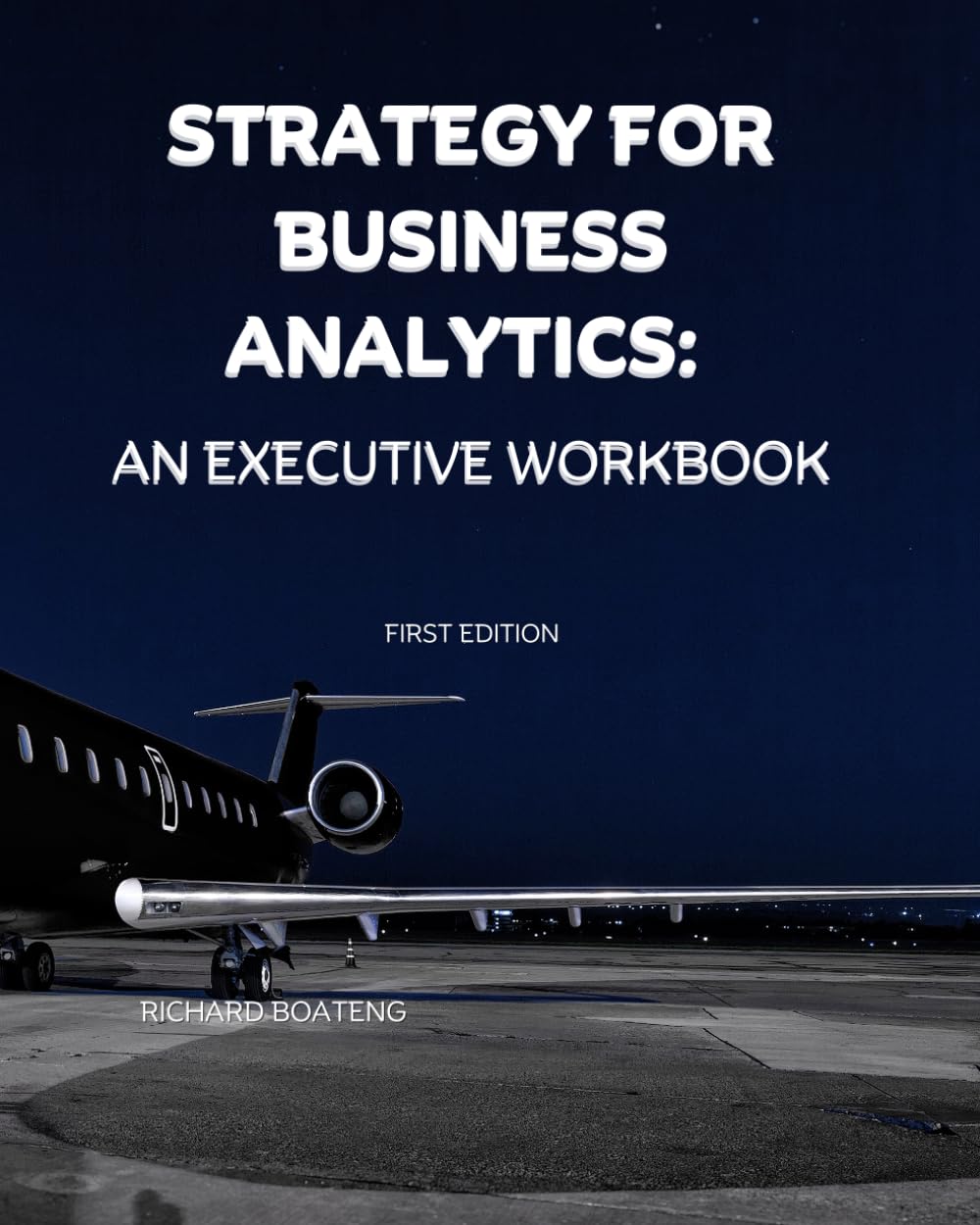 Strategy for Business Analytics: An Executive Workbook