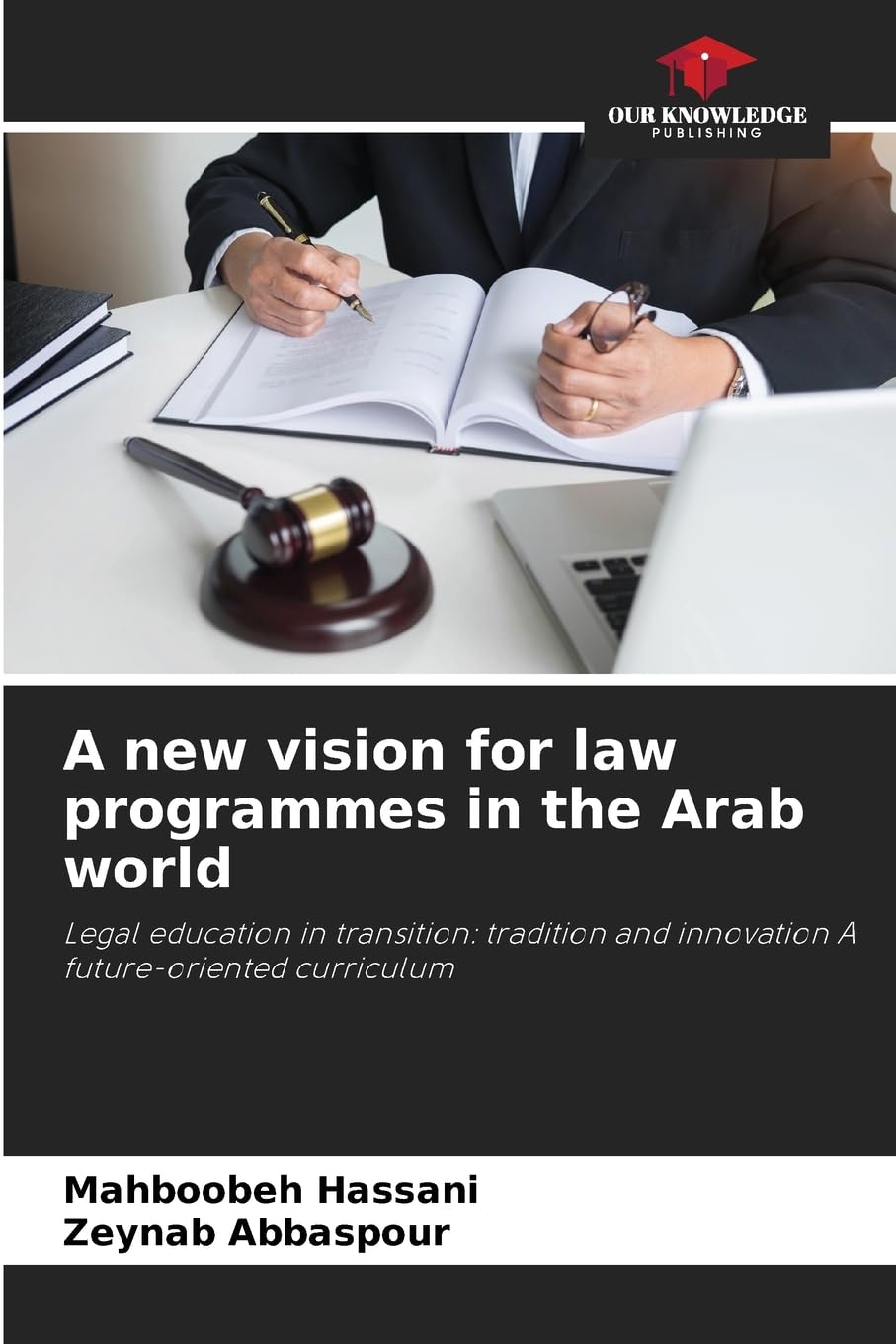A new vision for law programmes in the Arab world: Legal education in transition: tradition and innovation A future-oriented curriculum