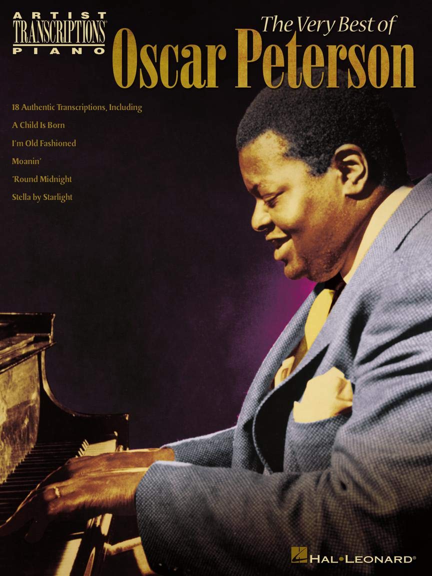 Piano Artist Transcriptions: The Very Best Of Oscar Peterson: 18 Authentic Transcriptions