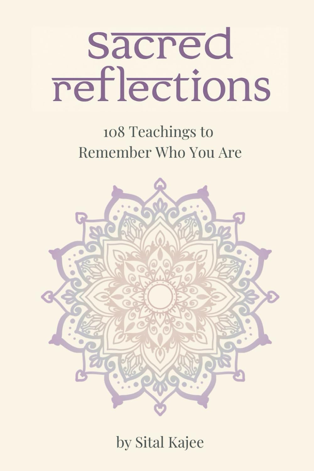 Sacred Reflections: 108 Teachings to Remember Who You Are