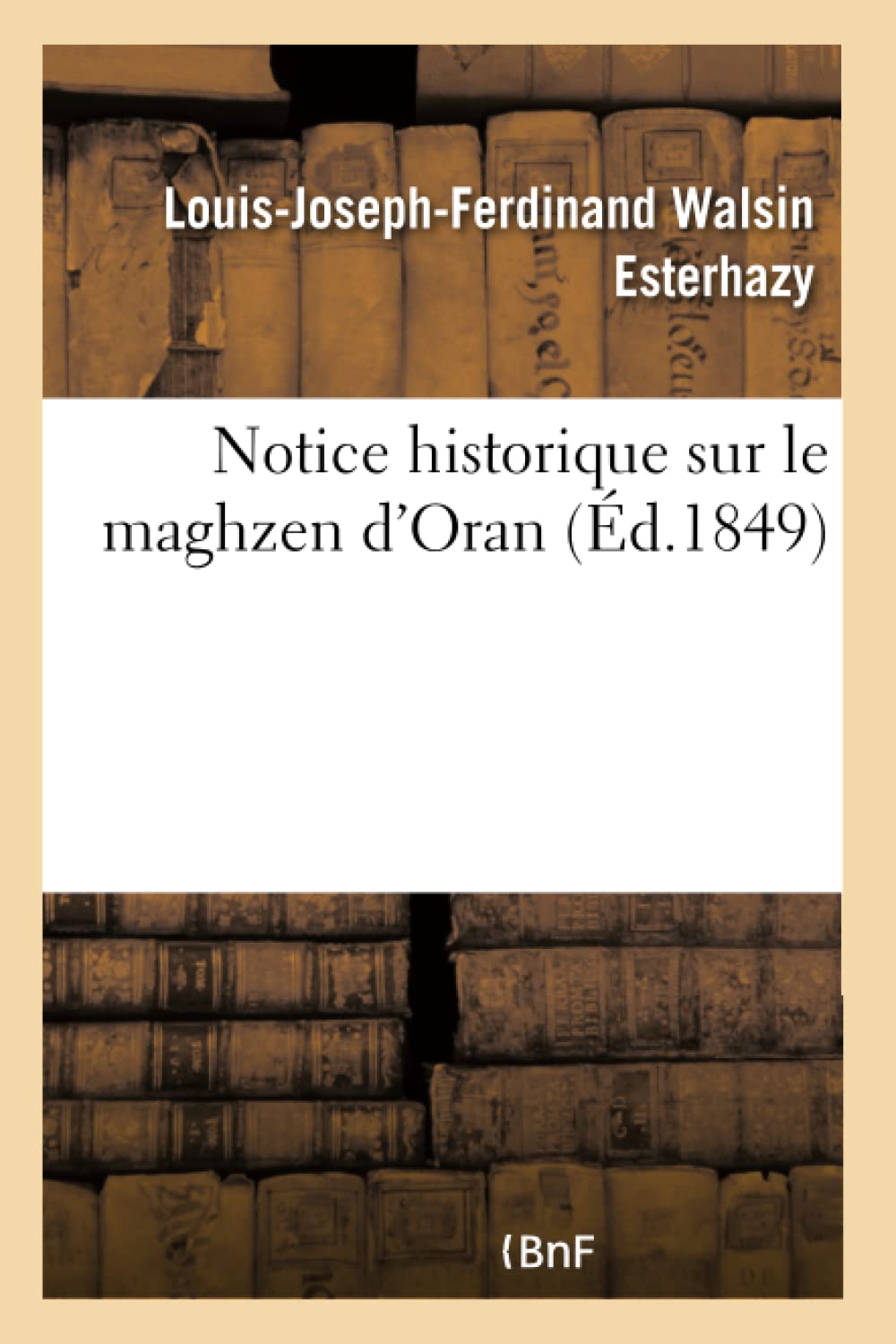 Notice Historique Sur Le Maghzen d'Oran