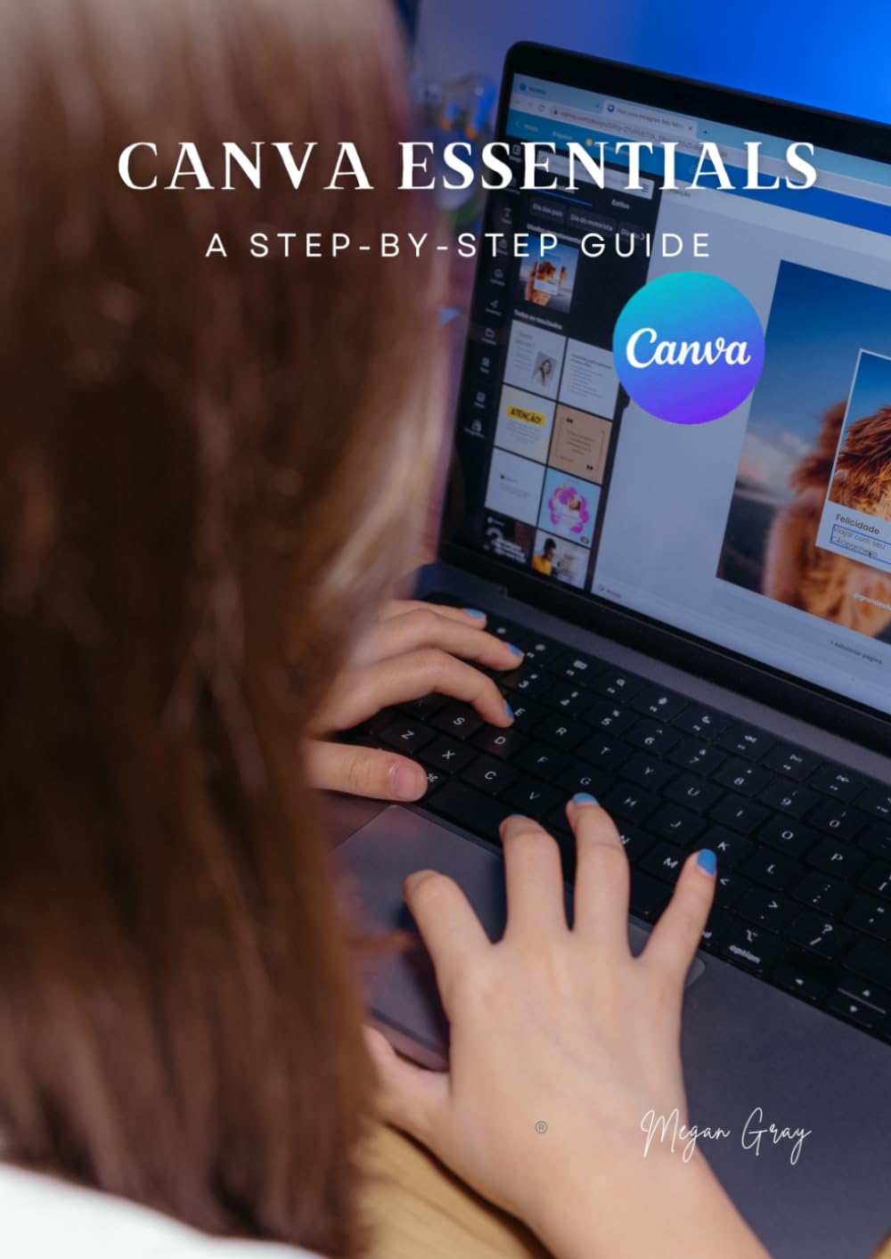 Canva ESSENTIALS: a step-by-step guide