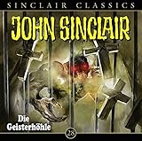 John Sinclair Classics - Folge 28: Die Geisterhöhle. Hörspiel. (Geisterjäger John Sinclair - Classics, Band 28) - Jason Dark