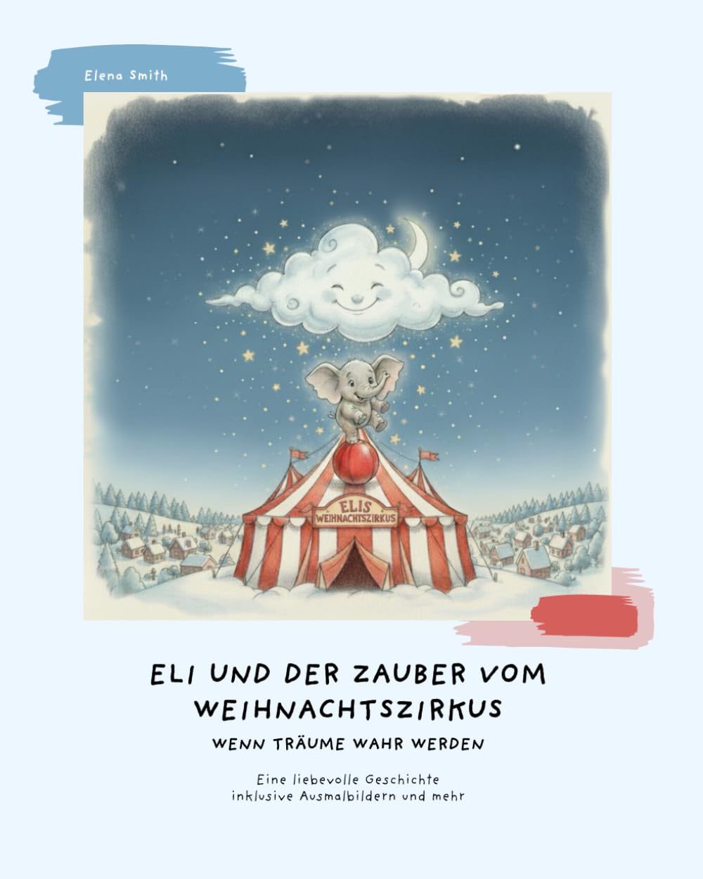 Eli und der Zauber vom Weihnachtszirkus: Wenn Träume wahr werden