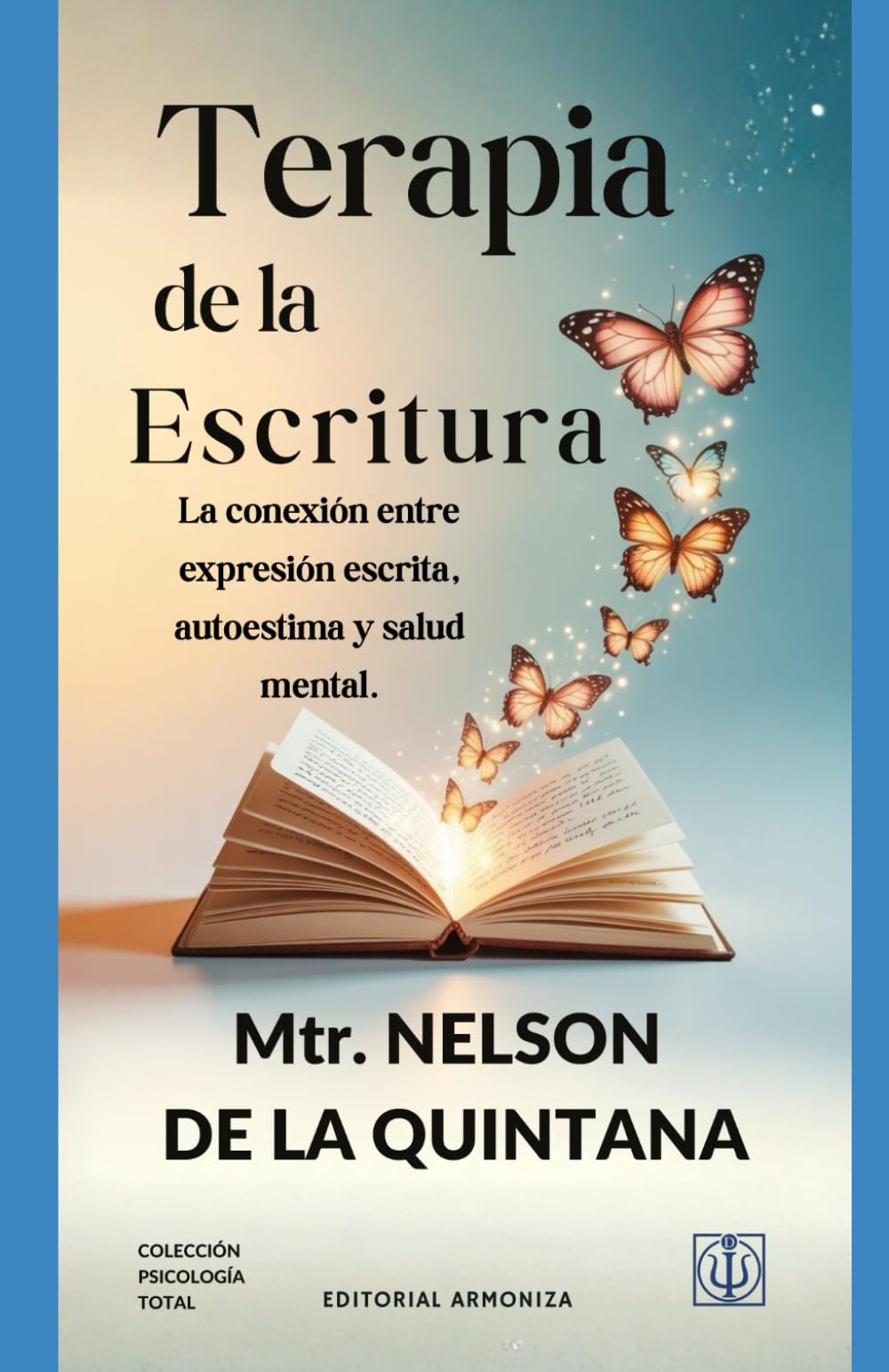 Terapia de la escritura.: La conexión entre expresión escrita, autoestima y salud mental. (PSICOLOGIA TOTAL)