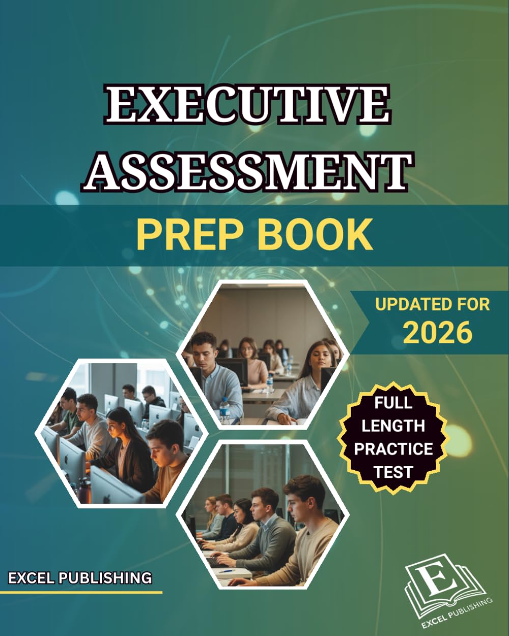 EXECUTIVE ASSESSMENT PREP BOOK: A Comprehensive Review with Full-Length Practice Test to help you master the EA Exam