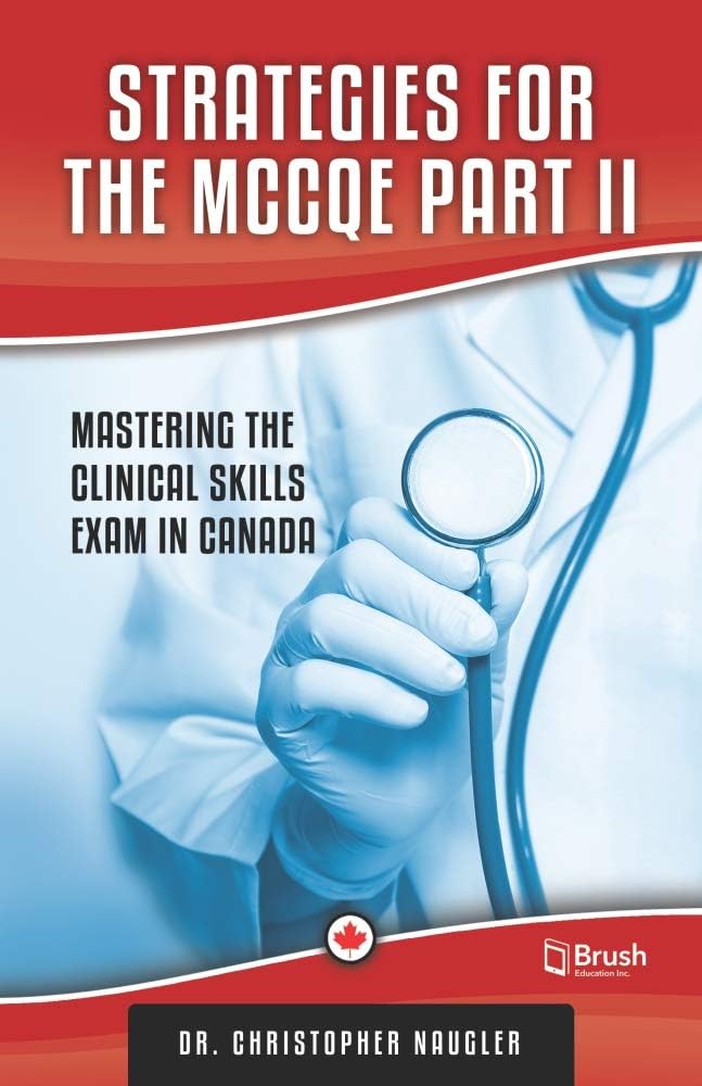 Strategies for the McCqe Part II: Mastering the Clinical Skills Exam in Canada Paperback – 14 Mar. 2019