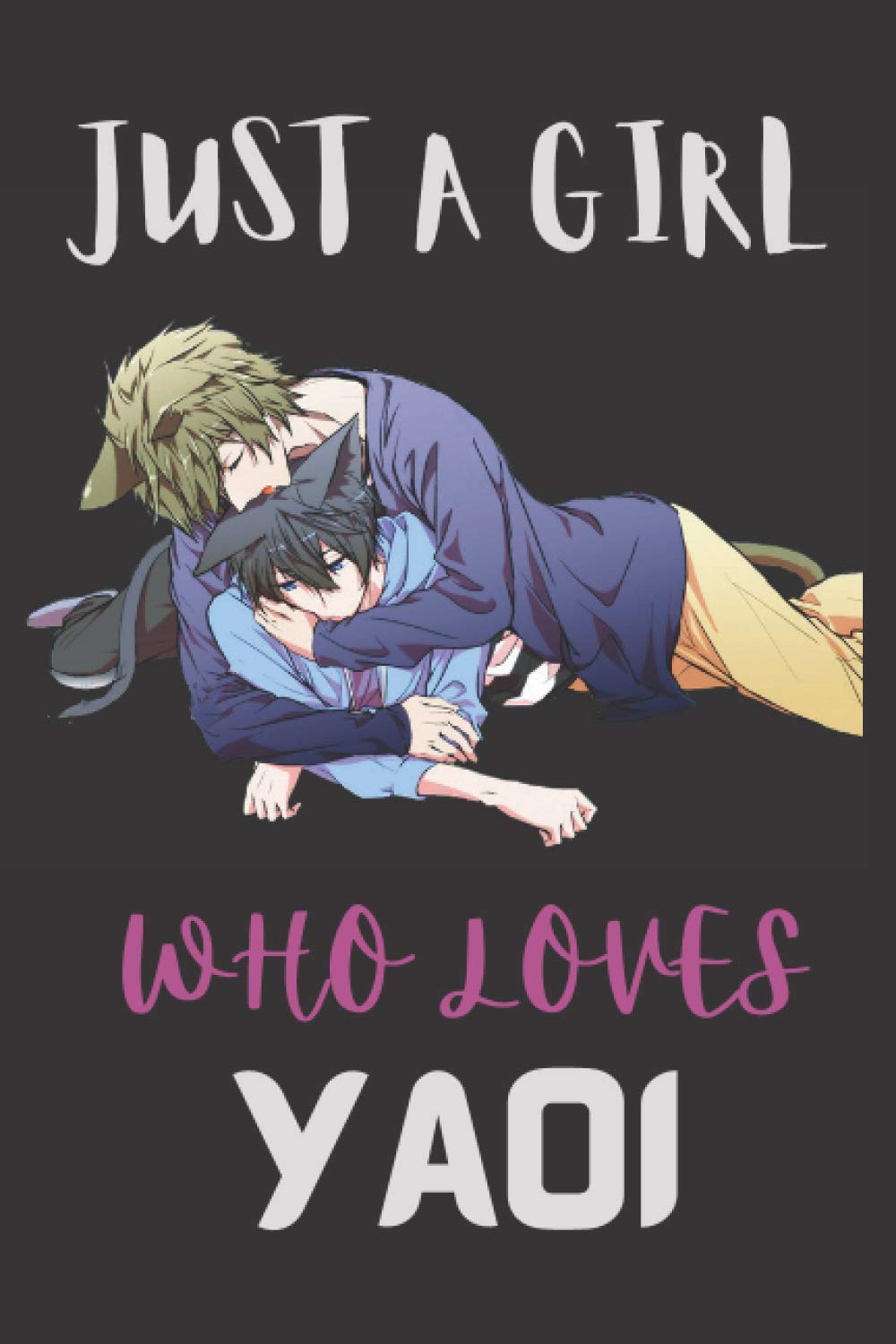 Just A Girl Who Loves Yaoi: Notebook Gift For Anime / mangas lovers