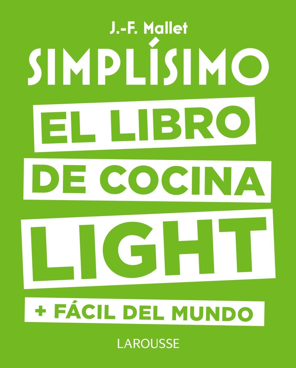 Simplísimo. El libro de cocina light más fácil del mundo (LAROUSSE - Libros Ilustrados/ Prácticos - Gastronomía)