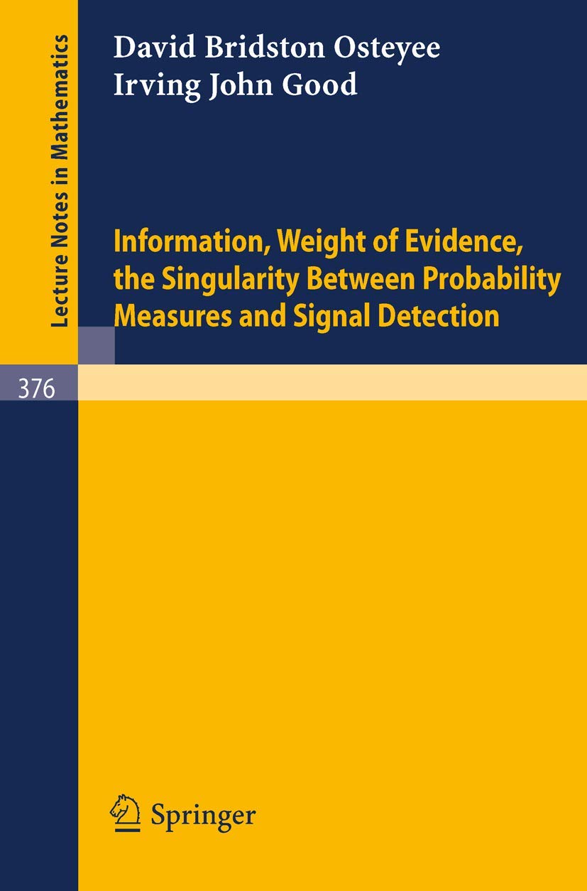 Information, Weight of Evidence. The Singularity Between Probability Measures and Signal Detection: 376 (Lecture Notes in Mathematics, 376)