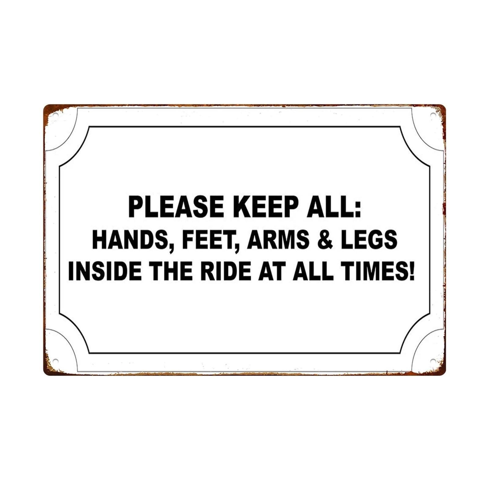 MCQWOMFQAK Funny Workshop Sign Keep All Hands Feet Arms Legs Inside The Ride Warning Metal Plaque for Garage Factory Warehouse Safety Decor 8 X 12 Inch