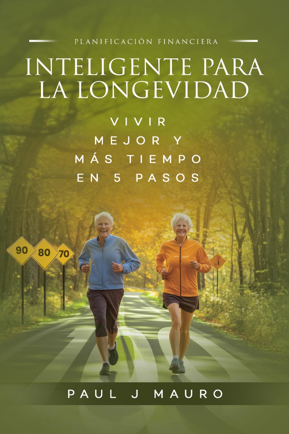 Planificación Financiera Inteligente para la Longevidad: Vivir Mejor y Más Tiempo en 5 Pasos