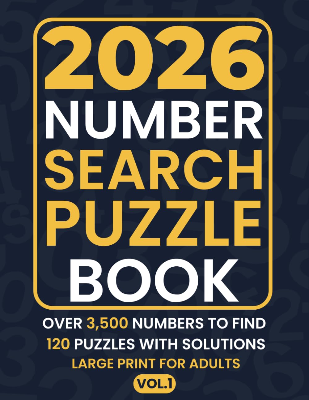 Number Search Puzzle Book For Adults: 120 Large Print Number Search Puzzles For Adults With Solutions Over 3500 Numbers To Find