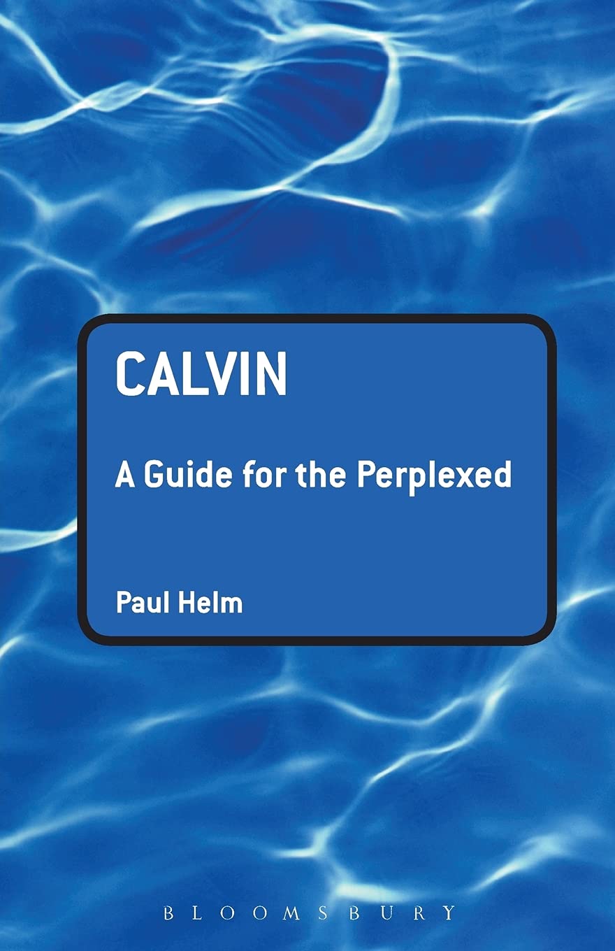 Calvin: A Guide for the Perplexed (Guides for the Perplexed).by Helm New<|