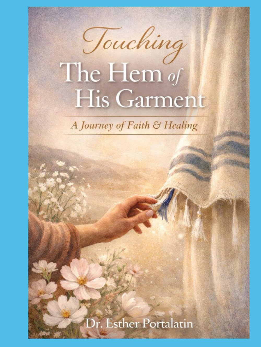 Touching The Hem of His Garment: Journal