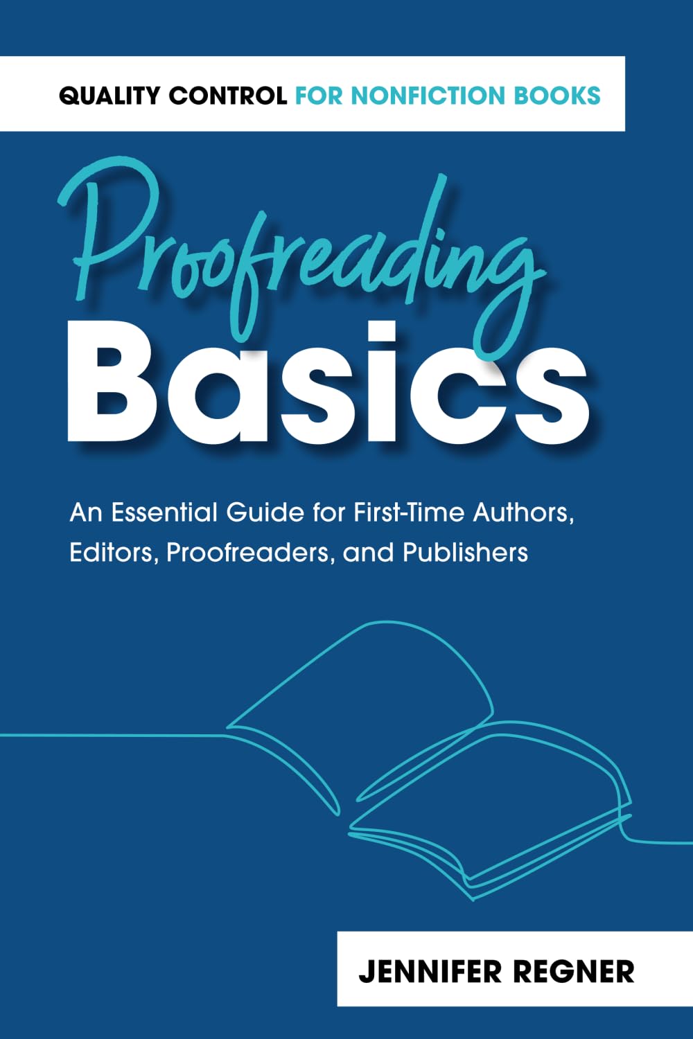 Proofreading Basics: An Essential Guide for First-Time Authors, Editors, Proofreaders, and Publishers