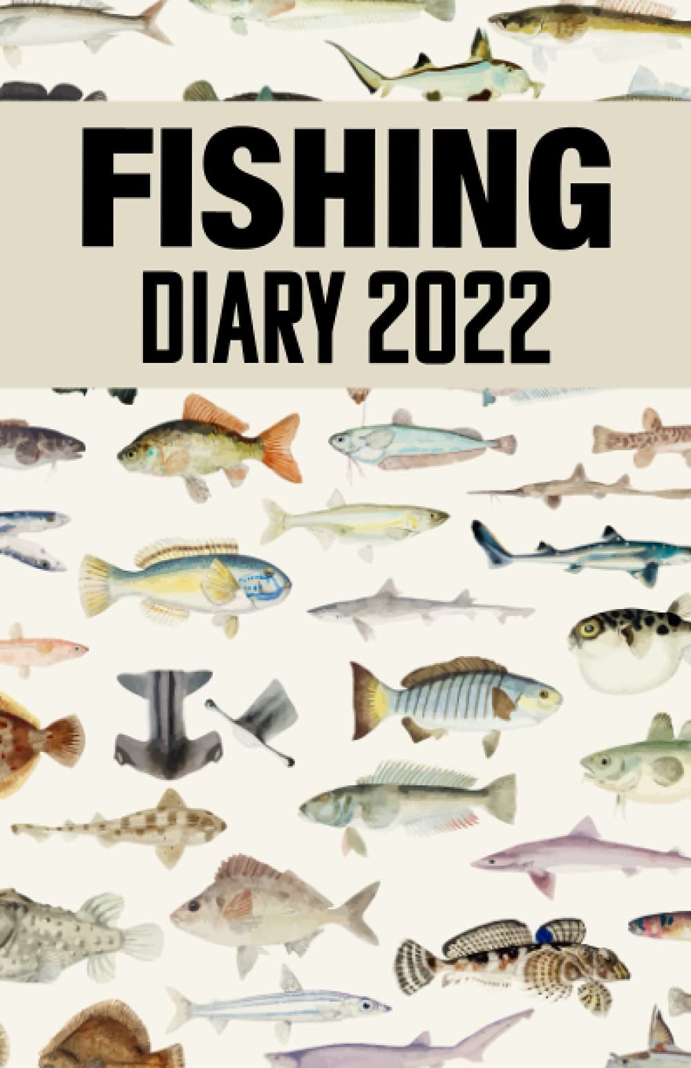 Fishing Diary 2022: Fish Diary, Fishing Gift, Fisherman Diary